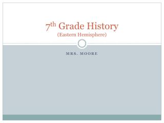 7 th Grade History (Eastern Hemisphere)