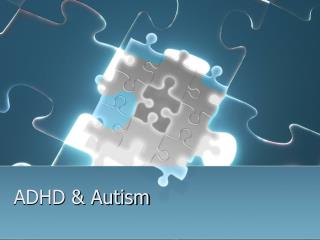 ADHD &amp; Autism