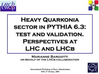 Heavy Quarkonia sector in PYTHIA 6.3: test and validation. Perspectives at LHC and LHCb