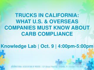 TRUCKS IN CALIFORNIA: WHAT U.S. & OVERSEAS COMPANIES MUST KNOW ABOUT CARB COMPLIANCE