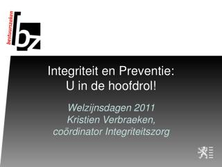 Integriteit en Preventie: U in de hoofdrol!
