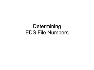 Determining EDS File Numbers