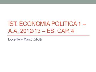 Ist. Economia POLITICA 1 – a.a. 2012/13 – Es. Cap. 4