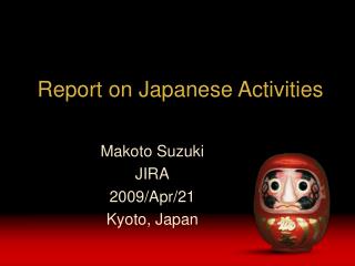 Report on Japanese Activities