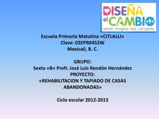 Escuela Primaria Matutina «CITLALLI» Clave: 02EPR0452W Mexicali, B. C. GRUPO: