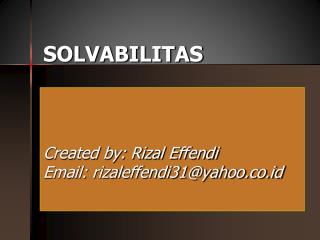 SOLVABILITAS Created by: Rizal Effendi Email: rizaleffendi31@yahoo.co.id