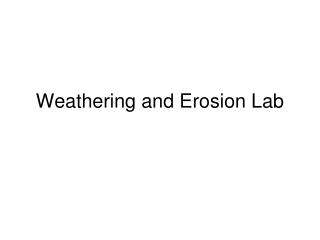 Weathering and Erosion Lab