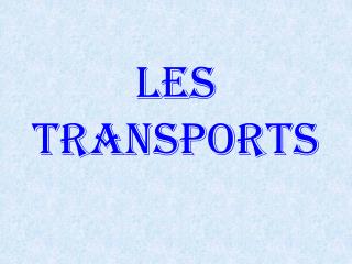 LES TRANSPORTS