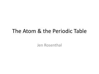 The Atom & the Periodic Table