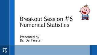 Breakout Session #6 Numerical Statistics