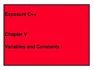 Exposure C++ Chapter V Variables and Constants