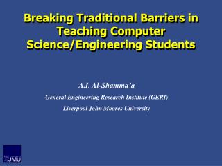Breaking Traditional Barriers in Teaching Computer Science/Engineering Students