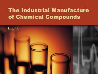 The Industrial Manufacture of Chemical Compounds