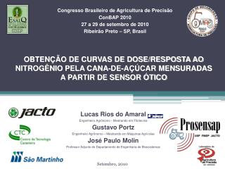Lucas Rios do Amaral Engenheiro Agrônomo - Mestrando em Fitotecnia Gustavo Portz