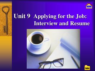 Unit 9 Applying for the Job: Interview and Resume