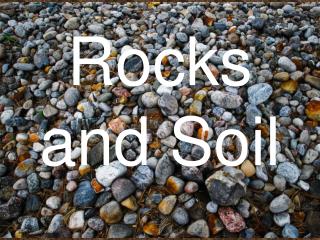 Rocks and Soil
