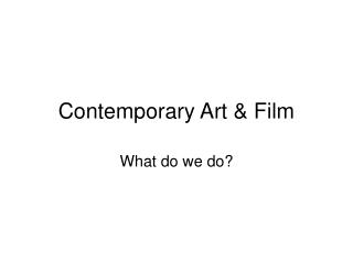 Contemporary Art &amp; Film