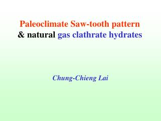 Paleoclimate Saw-tooth pattern &amp; natural gas clathrate hydrates