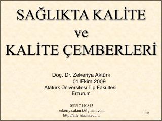 Doç. Dr. Zekeriya Aktürk 	01 Ekim 2009 Atatürk Üniversitesi Tıp Fakültesi, Erzurum