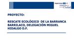 PROYECTO: RESCATE ECOL GICO DE LA BARRANCA BARRILACO, DELEGACI N MIGUEL HIDALGO D.F.