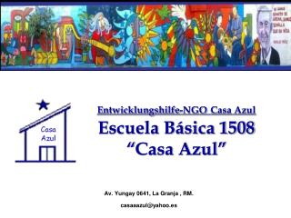 Entwicklungshilfe-NGO Casa Azul Escuela Básica 1508 “ Casa Azul ”