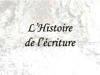 L’Histoire de l’écriture