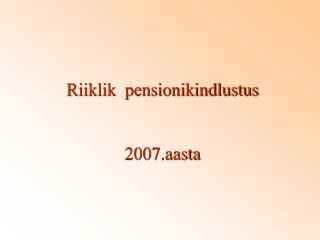Riiklik pensionikindlustus 2007.aasta