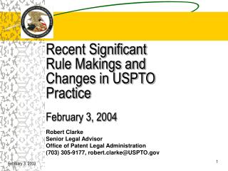 Recent Significant Rule Makings and Changes in USPTO Practice February 3, 2004