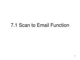 7.1 Scan to Email Function