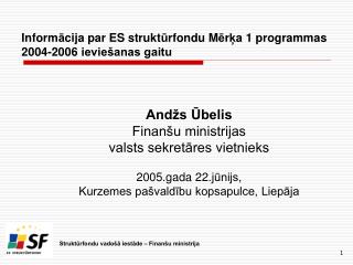Inform ā cija par ES strukt ū rfondu M ē r ķ a 1 programmas 2004-2006 ieviešanas gaitu