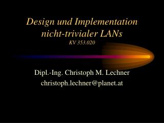 Design und Implementation nicht-trivialer LANs KV 353.020