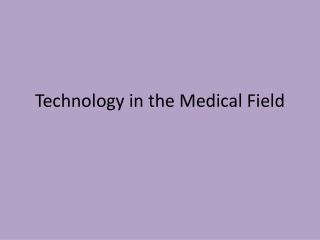 Technology in the Medical Field