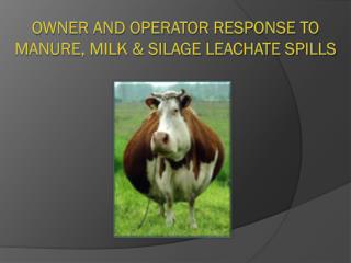 Owner and Operator Response to Manure, Milk &amp; Silage Leachate Spills