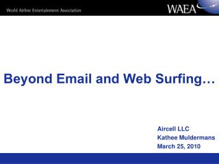 Beyond Email and Web Surfing…
