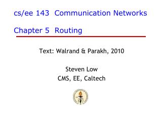 cs / ee 143 Communication Networks Chapter 5 Routing