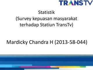 Statistik (Survey kepuasan masyarakat terhadap Statiun TransTv )