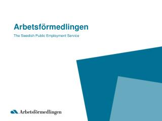 Arbetsförmedlingen The Swedish Public Employment Service