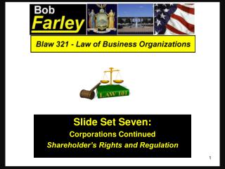 Slide Set Seven: Corporations Continued Shareholder’s Rights and Regulation