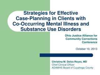 Christina M. Delos Reyes, MD Chief Clinical Officer ADAMHS Board of Cuyahoga County