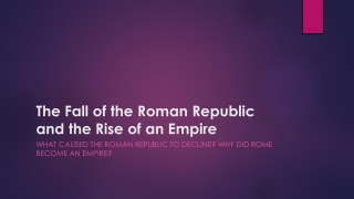 The Fall of the Roman Republic and the Rise of an Empire