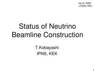 Status of Neutrino Beamline Construction