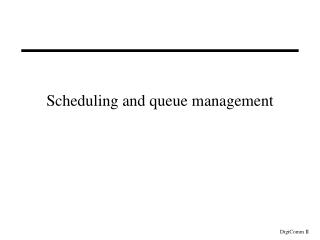 Scheduling and queue management