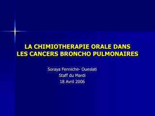 LA CHIMIOTHERAPIE ORALE DANS LES CANCERS BRONCHO PULMONAIRES