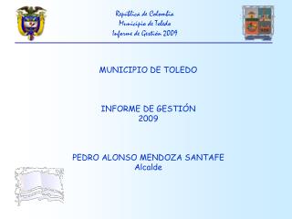 República de Colombia Municipio de Toledo Informe de Gestión 2009