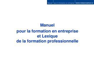 Manuel pour la formation en entreprise et Lexique de la formation professionnelle