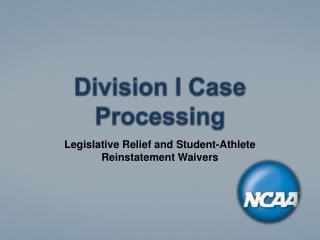 Division I Case Processing