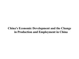 China’s Economic Development and the Change in Production and Employment in China