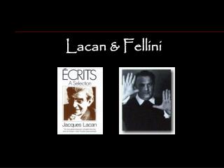 Lacan &amp; Fellini