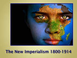 The New Imperialism 1800-1914