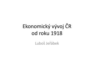 Ekonomický vývoj ČR od roku 1918